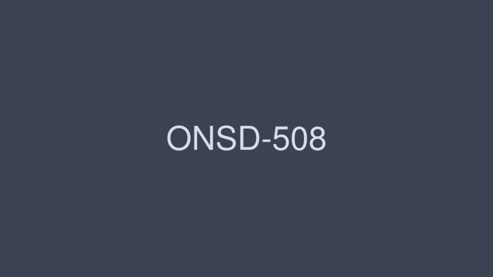 ONSD-508 荡妇吞噬玛拉4小时 - みひろ在线观看