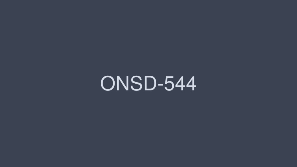 ONSD-544 厚多汁的性爱 4 小时 - みひろ在线观看