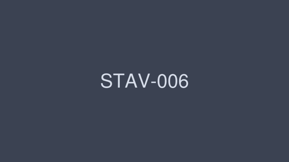 STAV-006 STAV-006 一吻又湿又湿，立马男闺蜜「柯」No.01 - 羽生稀